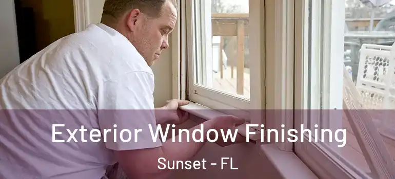  Exterior Window Finishing Sunset - FL