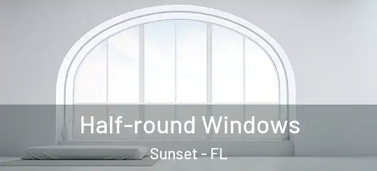  Half-round Windows Sunset - FL