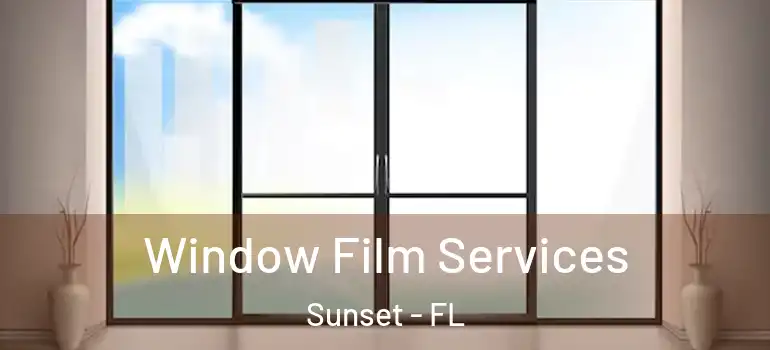  Window Film Services Sunset - FL