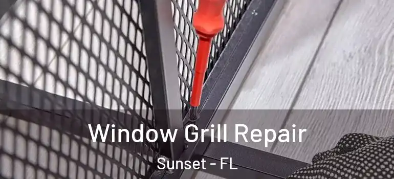  Window Grill Repair Sunset - FL