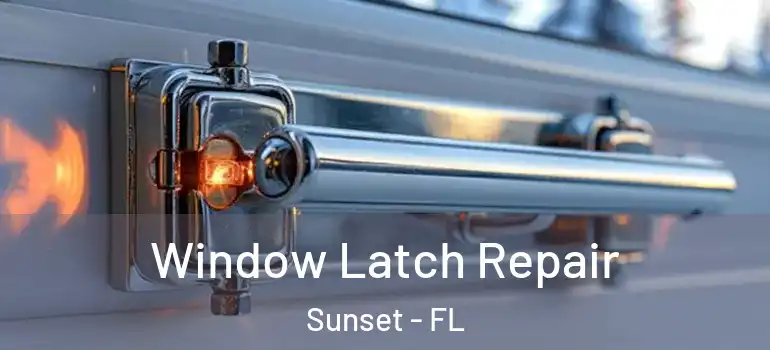  Window Latch Repair Sunset - FL
